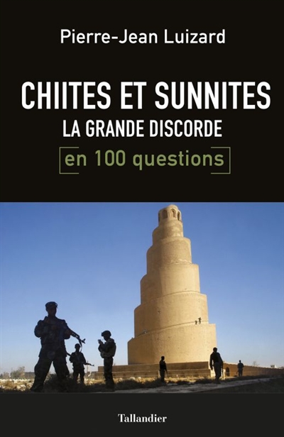 Chiites-sunnites, la grande discorde en 100 questions - 