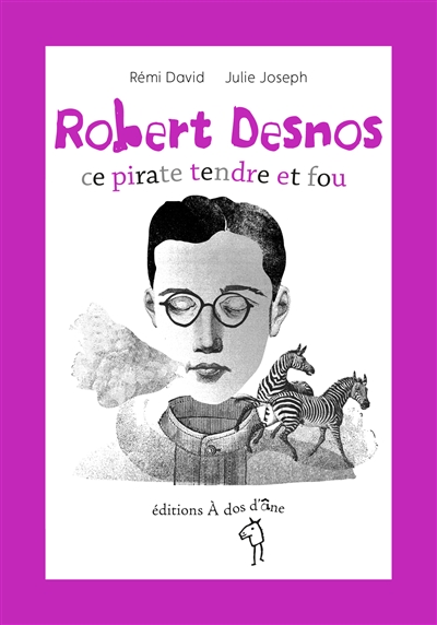 Robert Desnos, ce pirate tendre et fou - 