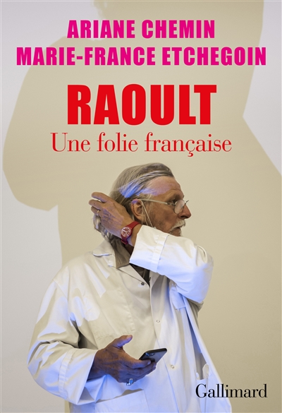 Raoult, une folie française - 