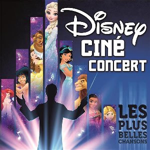 Disney Ciné Concert Les plus belles chansons - 