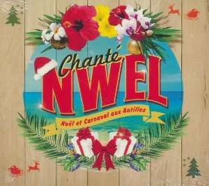 Chante Nwel - Noël et carnaval aux Antilles - 