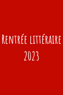 Accéder à la sélection : "Rentrée littéraire 2023"
