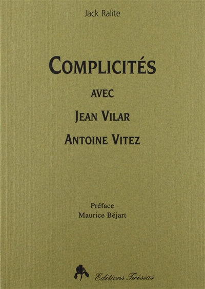 Complicités avec Jean Vilar et Antoine Vitez - 