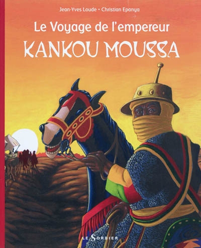 voyage de l'empereur Kankou Moussa (Le) - 