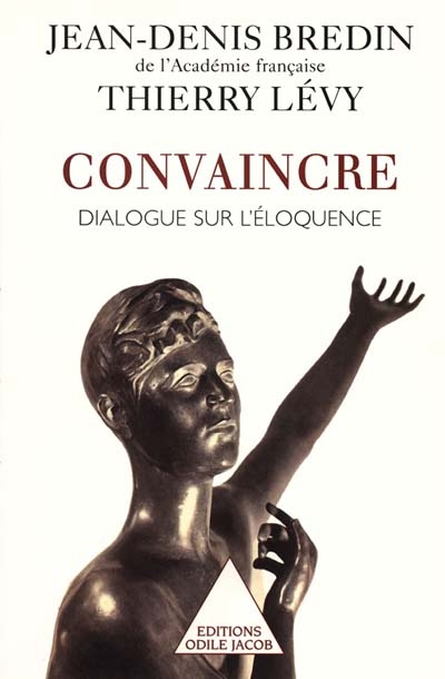 Convaincre : dialogue sur l'éloquence - 