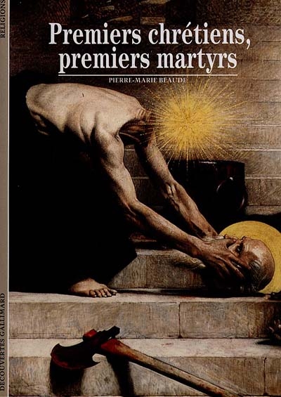 Premiers chrétiens, premiers martyrs - 