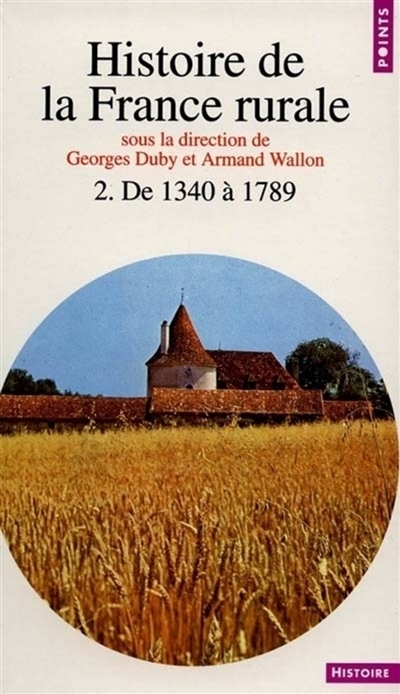 Histoire de la France rurale 2 : l'âge classique des paysans, 1340-1789 - 