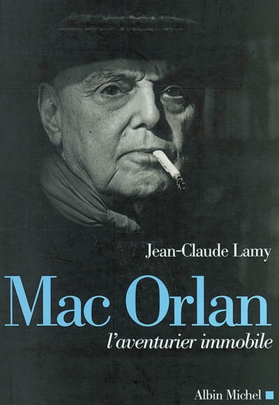 Mac Orlan, l'aventurier immobile - 