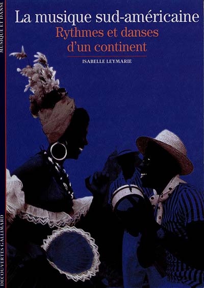 Musique sud-américaine (La) : rythmes et danses d'un continent - 