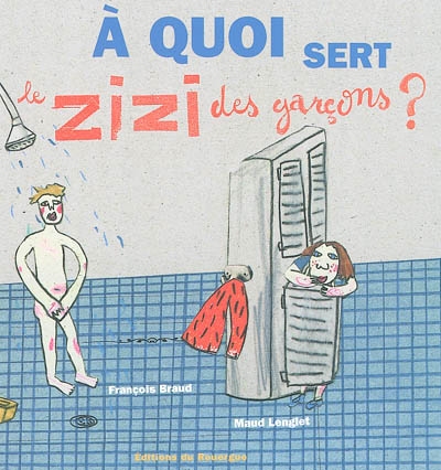 A quoi sert le zizi des garçons - 