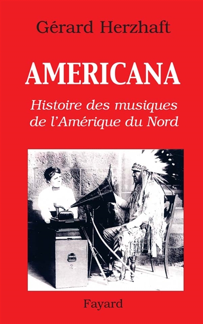 Americana : histoire des musiques de l'Amérique du Nord - 