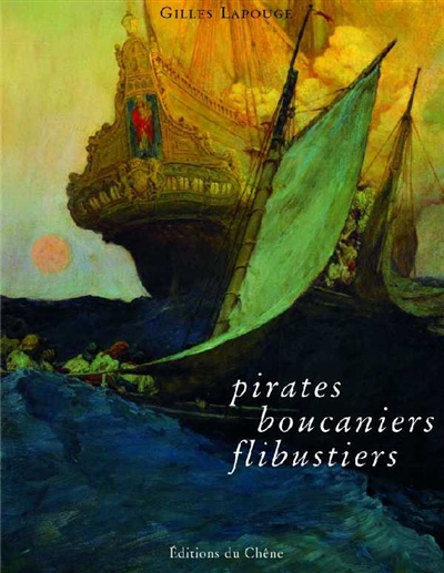 Pirates, boucaniers, flibustiers - 