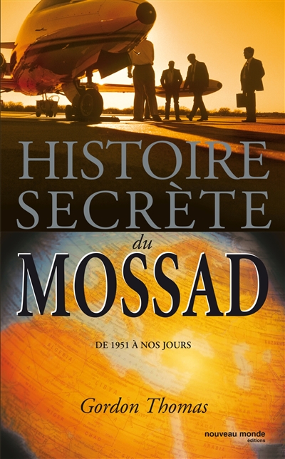 Histoire secrète du Mossad : de 1951 à nos jours - 