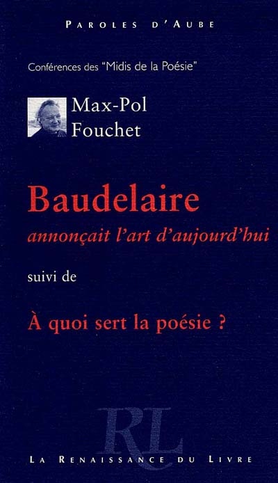 Baudelaire annonçait l'art d'aujourd'hui - suivi de A quoi sert la poésie?…