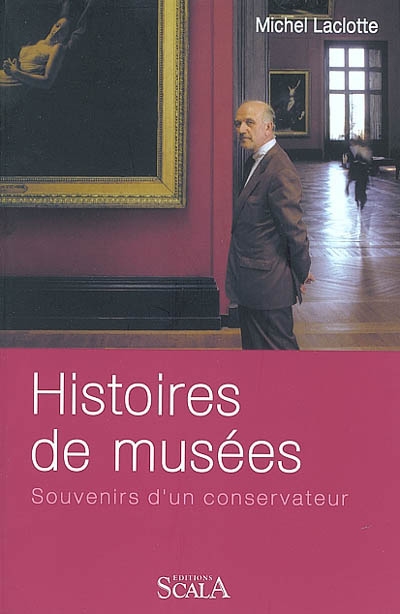 Histoires de musées : souvenirs d'un conservateur - 