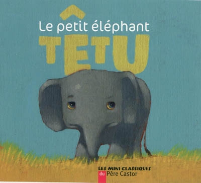 petit éléphant têtu (Le) - 