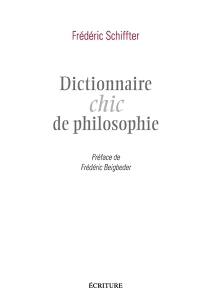 Dictionnaire chic de philosophie - 