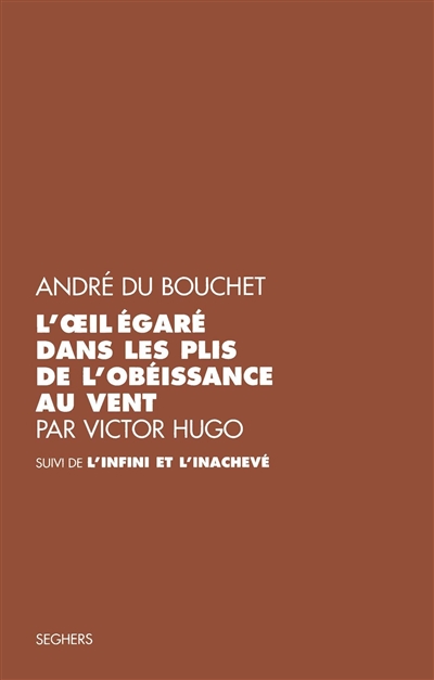 (L')oeil égaré dans les plis de l'obéissance au vent - (suivi de )(L'…