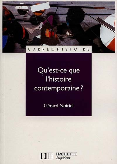 Qu'est-ce que l'histoire contemporaine ? - 