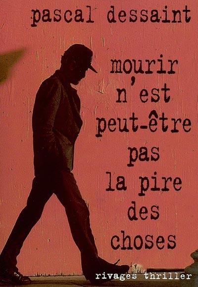 Mourir n'est peut-être pas la pire des choses - 