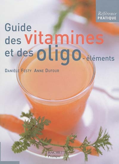 Guide des vitamines et des oligo-éléments - 