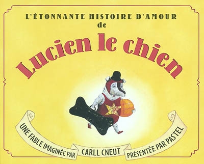 étonnante histoire d'amour de Lucien le chien (L') - 