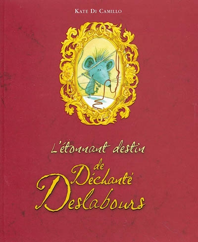 étonnant destin de Déchanté Deslabours (L') - 