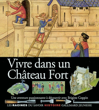 Vivre dans un château fort - 