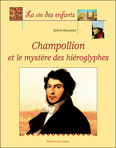 Champollion et le mystère des hiéroglyphes - 