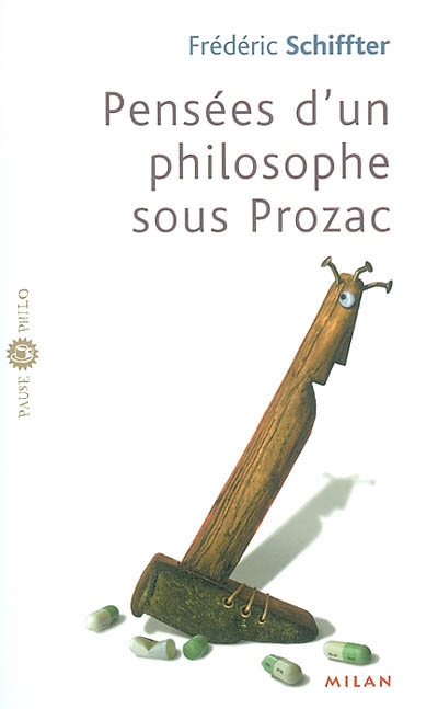 Pensées d'un philosophe sous Prozac - 