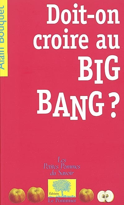 Doit-on croire au big-bang ? - 