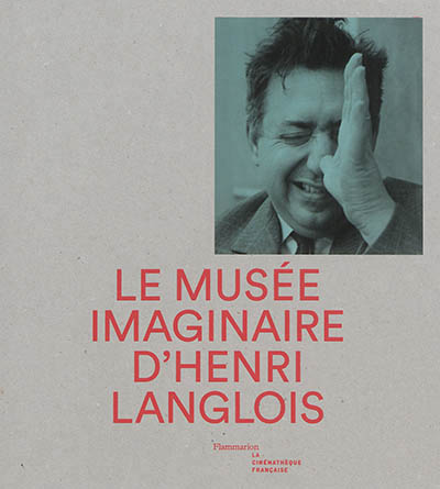 musée imaginaire d'Henri Langlois (Le) - 