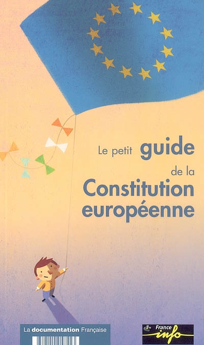 petit guide de la Constitution européenne (Le) - 