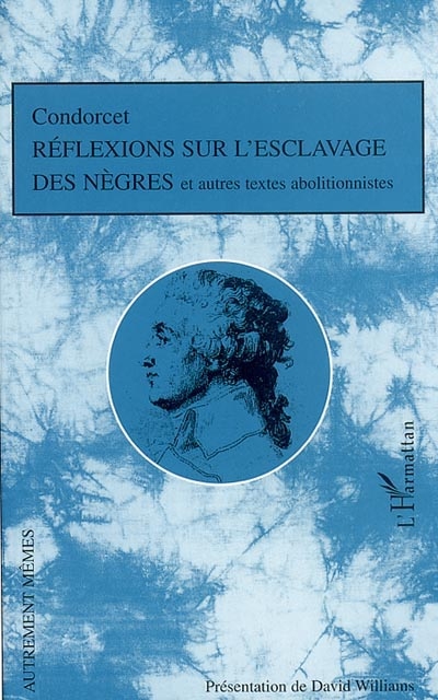 Réflexions sur l'esclavage des nègres et autres textes abolitionnistes - 