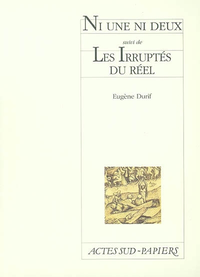 Ni une ni deux - suivi de Les irruptés du réel - 