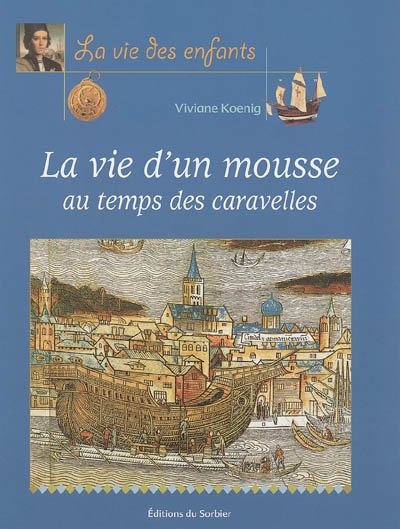 vie d'un mousse au temps des caravelles (La) - 