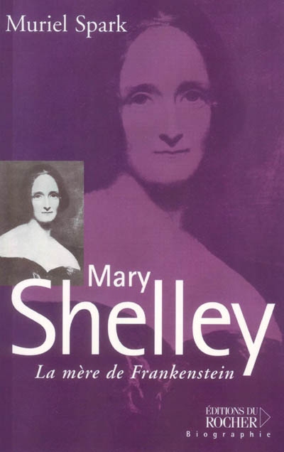 Mary Shelley : la mère de Frankenstein - 