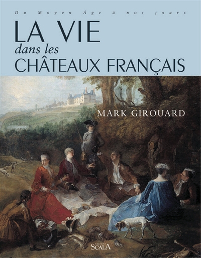 vie dans les châteaux français (La) - 