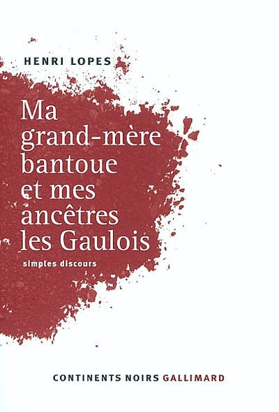 Ma grand-mère bantoue et mes ancêtres les Gaulois - 