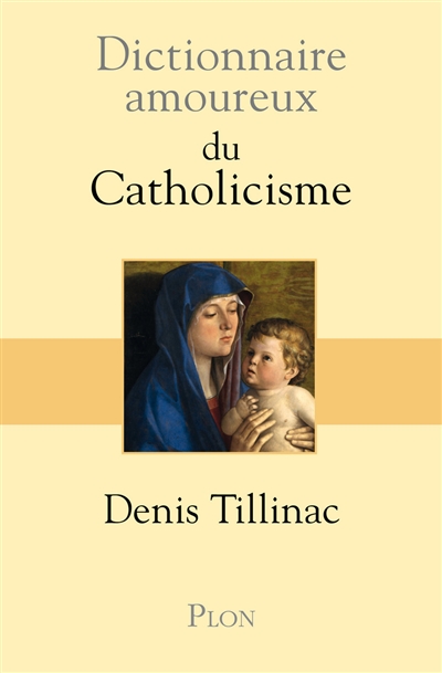 Dictionnaire amoureux du catholicisme - 