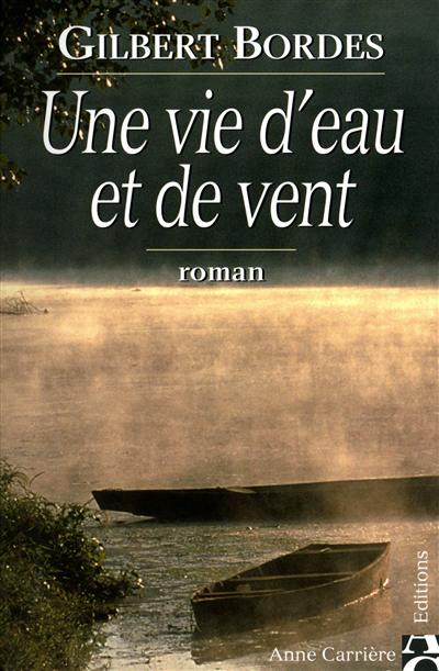 Une vie d'eau et de vent - 