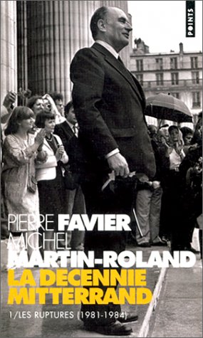 Décennie Mitterrand (La) 1 : les ruptures (1981-1984) - 