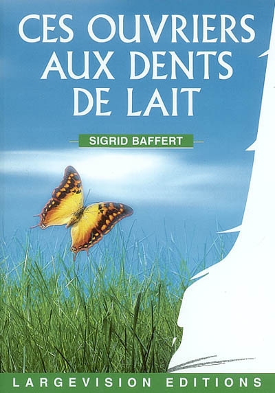 Ces ouvriers aux dents de lait - 