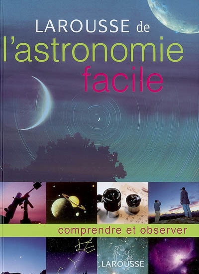 Larousse de l'astronomie facile - 