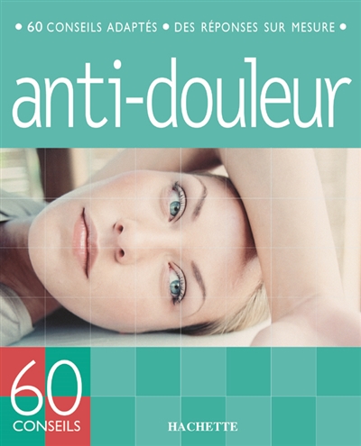 60 conseils anti-douleurs - 