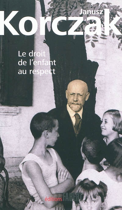 droit de l'enfant au respect (Le) - suivi de La Convention des Nations…