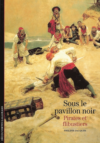 Sous le pavillon noir, pirates et flibustiers - 