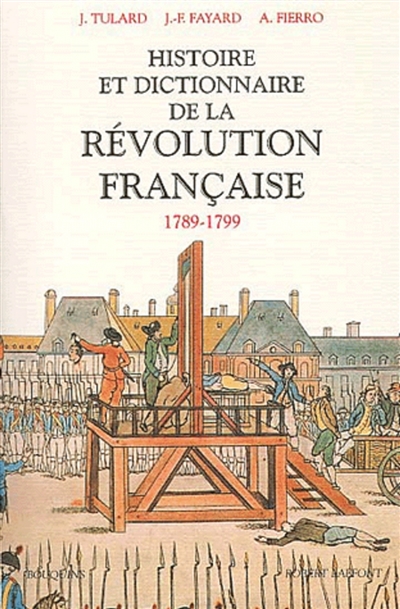 Histoire et dictionnaire de la Révolution française - 