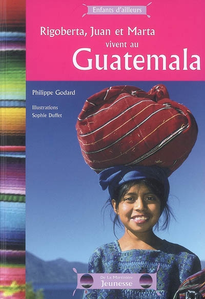 Rigoberta, Juan et Marta vivent au Guatemala - 