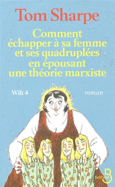 Wilt 4 : comment échapper à sa femme et ses quadruplées en épousant une…